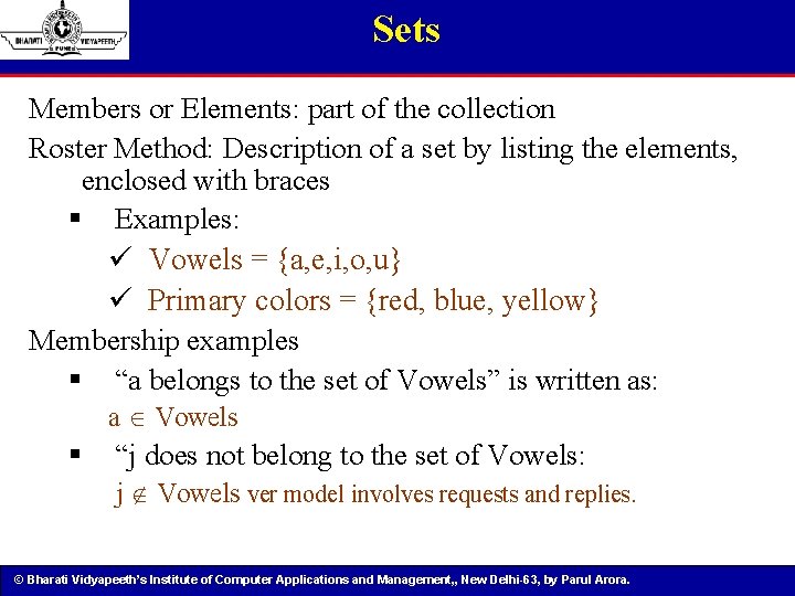 Sets Members or Elements: part of the collection Roster Method: Description of a set