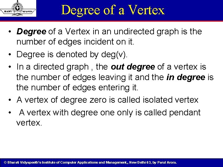 Degree of a Vertex • Degree of a Vertex in an undirected graph is