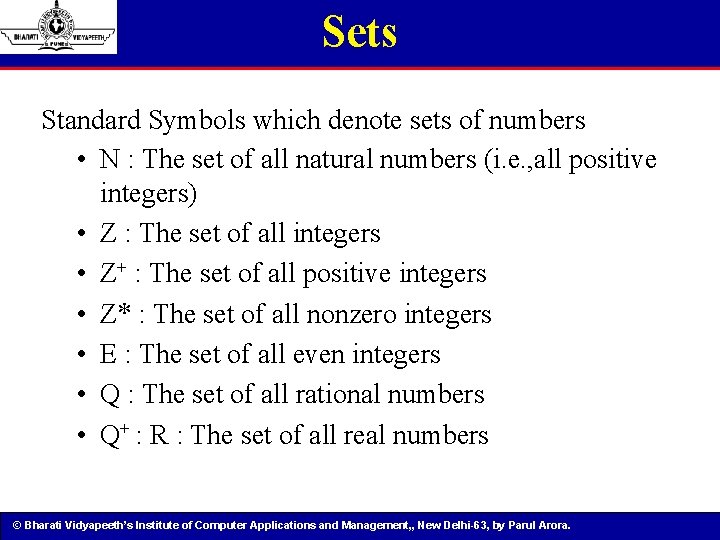 Sets Standard Symbols which denote sets of numbers • N : The set of