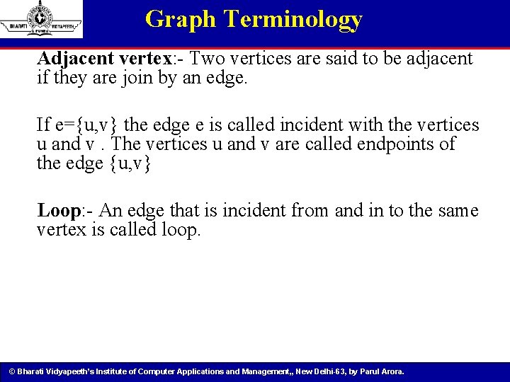 Graph Terminology Adjacent vertex: - Two vertices are said to be adjacent if they