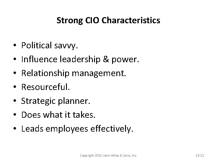 Strong CIO Characteristics • • Political savvy. Influence leadership & power. Relationship management. Resourceful.