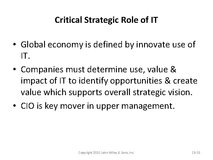 Critical Strategic Role of IT • Global economy is defined by innovate use of