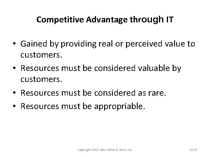 Competitive Advantage through IT • Gained by providing real or perceived value to customers.