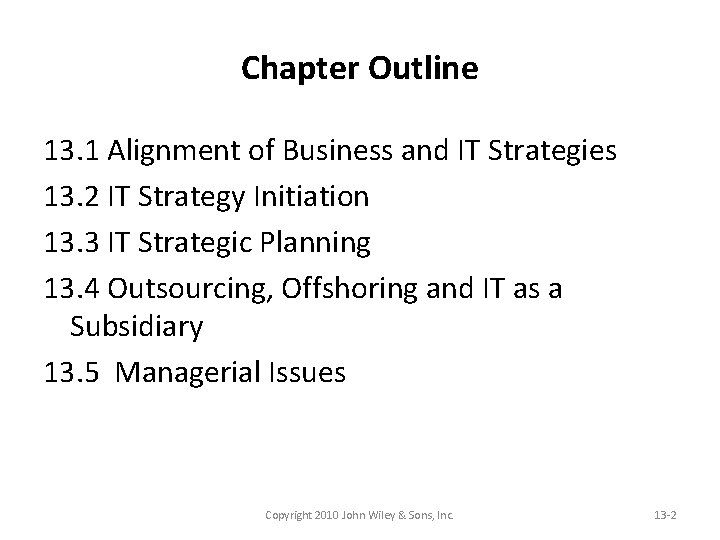 Chapter Outline 13. 1 Alignment of Business and IT Strategies 13. 2 IT Strategy