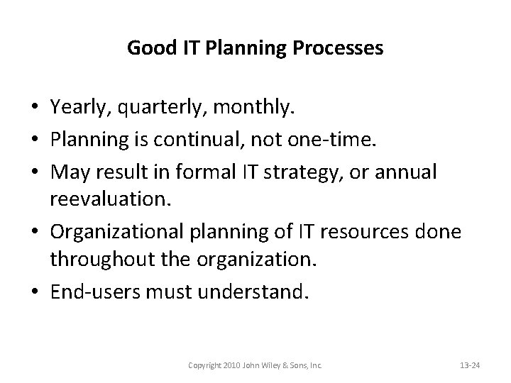 Good IT Planning Processes • Yearly, quarterly, monthly. • Planning is continual, not one-time.