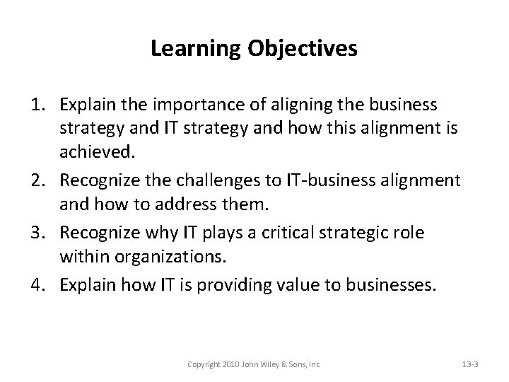 Learning Objectives 1. Explain the importance of aligning the business strategy and IT strategy