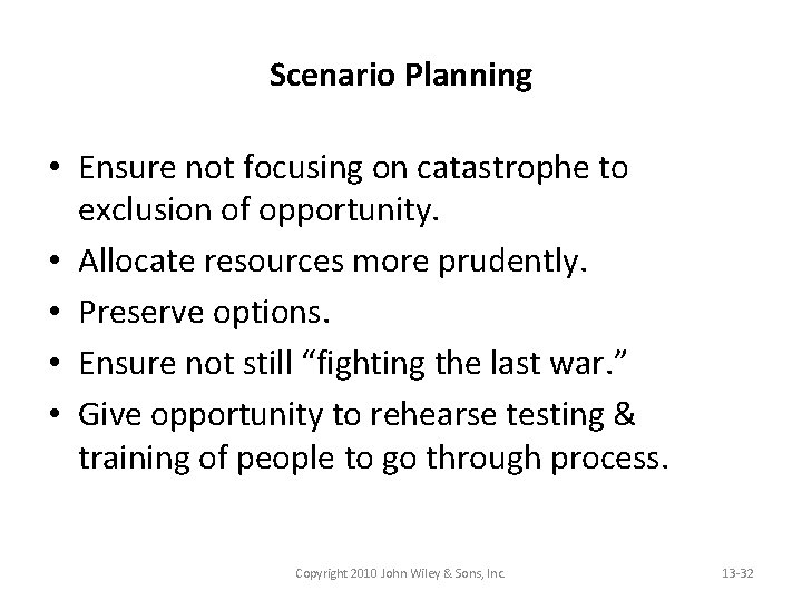 Scenario Planning • Ensure not focusing on catastrophe to exclusion of opportunity. • Allocate