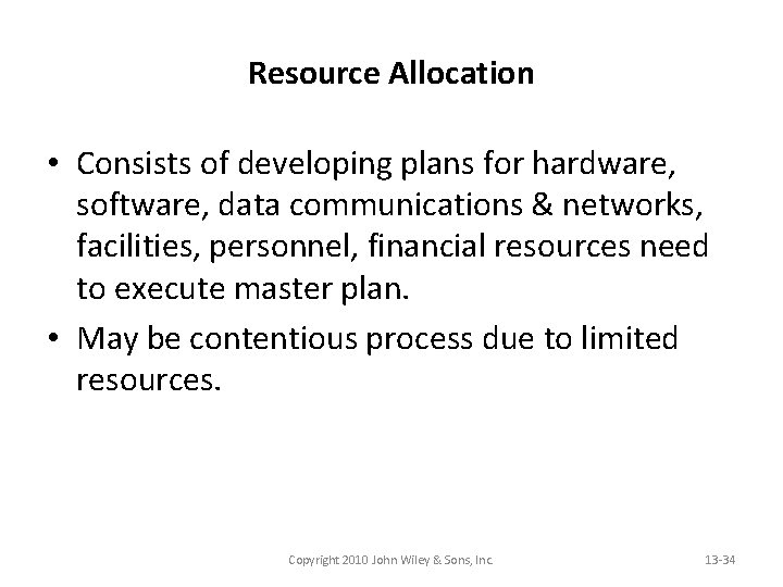 Resource Allocation • Consists of developing plans for hardware, software, data communications & networks,