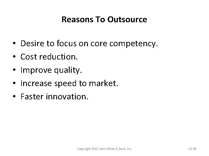 Reasons To Outsource • • • Desire to focus on core competency. Cost reduction.