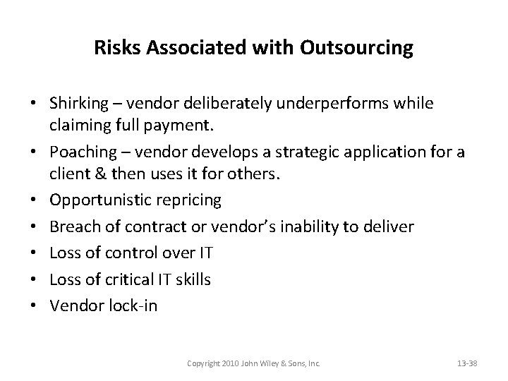 Risks Associated with Outsourcing • Shirking – vendor deliberately underperforms while claiming full payment.
