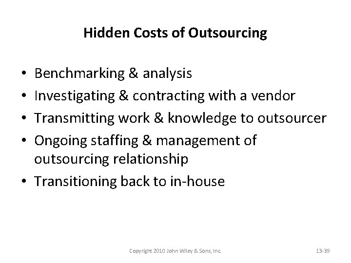 Hidden Costs of Outsourcing Benchmarking & analysis Investigating & contracting with a vendor Transmitting