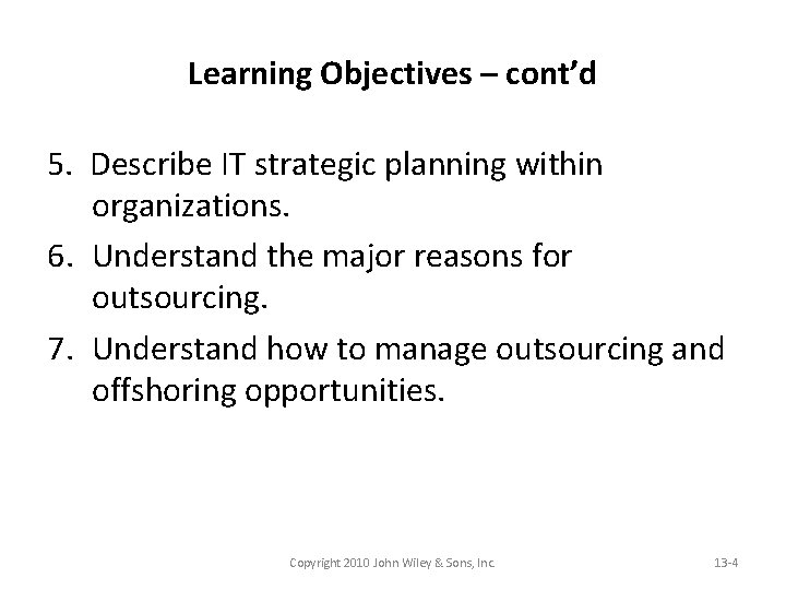 Learning Objectives – cont’d 5. Describe IT strategic planning within organizations. 6. Understand the