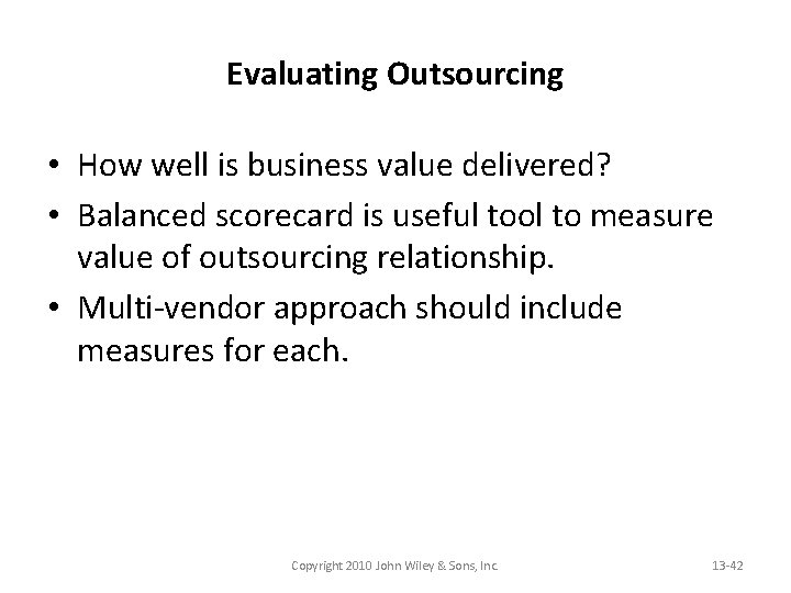 Evaluating Outsourcing • How well is business value delivered? • Balanced scorecard is useful