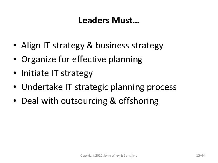 Leaders Must… • • • Align IT strategy & business strategy Organize for effective
