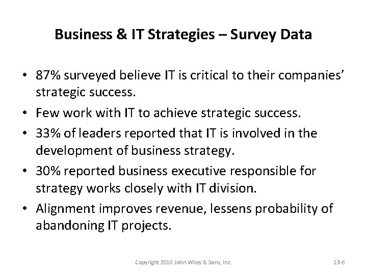 Business & IT Strategies – Survey Data • 87% surveyed believe IT is critical