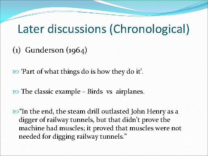 Later discussions (Chronological) (1) Gunderson (1964) ‘Part of what things do is how they