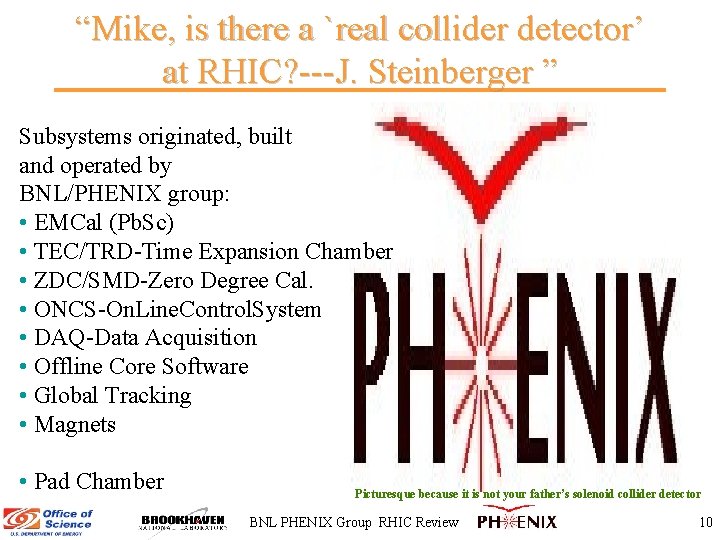 “Mike, is there a `real collider detector’ at RHIC? ---J. Steinberger ” Subsystems originated,