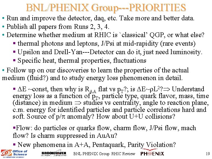 BNL/PHENIX Group---PRIORITIES • Run and improve the detector, daq, etc. Take more and better
