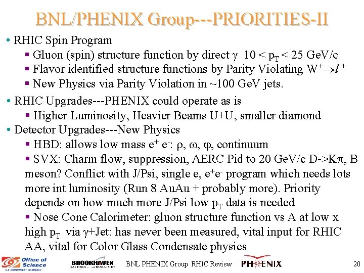 BNL/PHENIX Group---PRIORITIES-II • RHIC Spin Program § Gluon (spin) structure function by direct 10