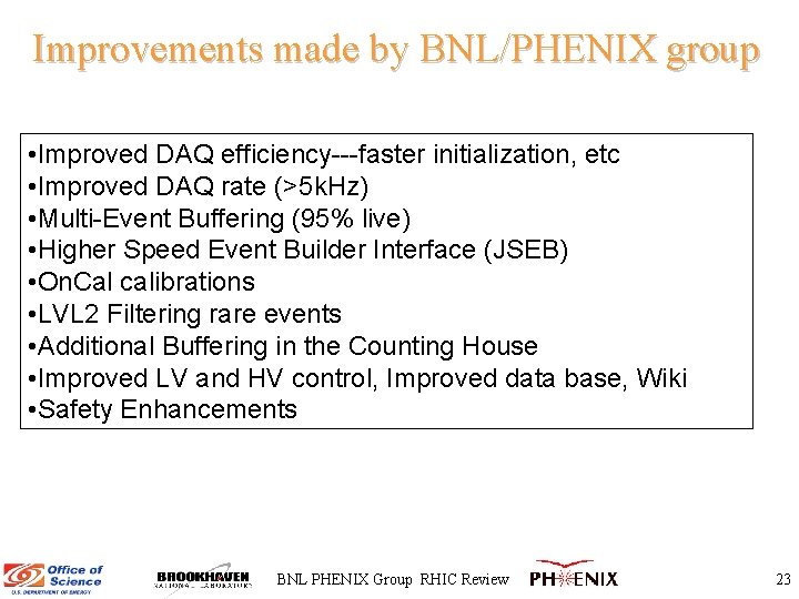Improvements made by BNL/PHENIX group • Improved DAQ efficiency---faster initialization, etc • Improved DAQ