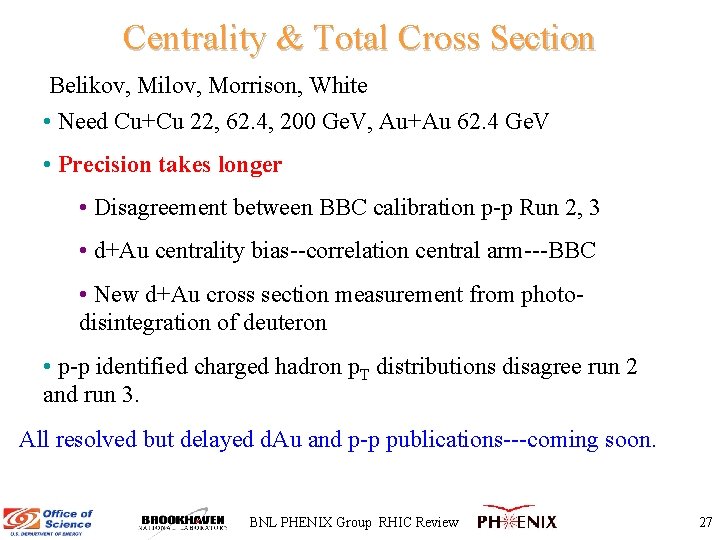 Centrality & Total Cross Section Belikov, Milov, Morrison, White • Need Cu+Cu 22, 62.