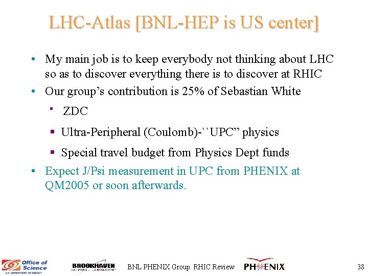 LHC-Atlas [BNL-HEP is US center] • My main job is to keep everybody not