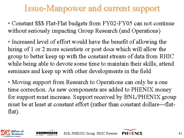 Issue-Manpower and current support • Constant $$$ Flat-Flat budgets from FY 02 -FY 05