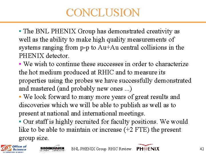 CONCLUSION • The BNL PHENIX Group has demonstrated creativity as well as the ability