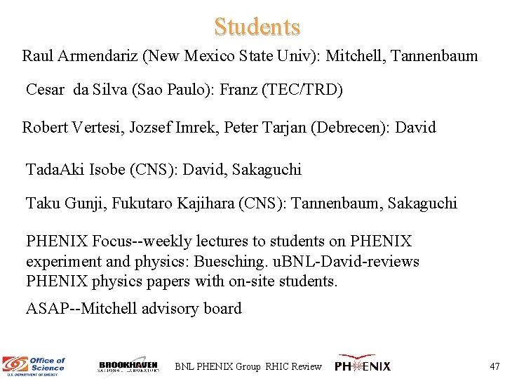 Students Raul Armendariz (New Mexico State Univ): Mitchell, Tannenbaum Cesar da Silva (Sao Paulo):