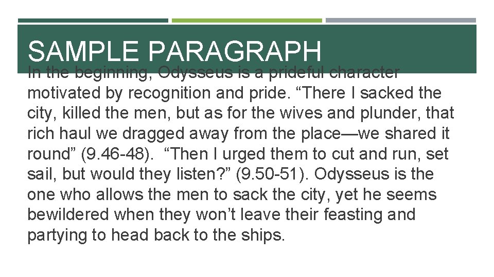 SAMPLE PARAGRAPH In the beginning, Odysseus is a prideful character motivated by recognition and