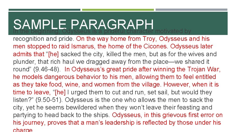 SAMPLE PARAGRAPH In the beginning, Odysseus is a prideful character motivated by recognition and