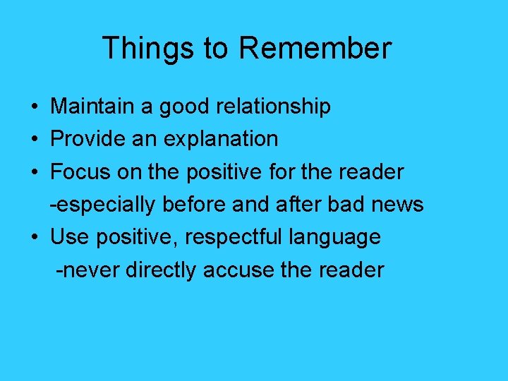 Things to Remember • Maintain a good relationship • Provide an explanation • Focus