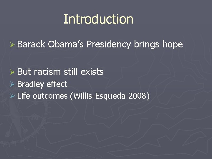 Introduction Ø Barack Ø But Obama’s Presidency brings hope racism still exists Ø Bradley