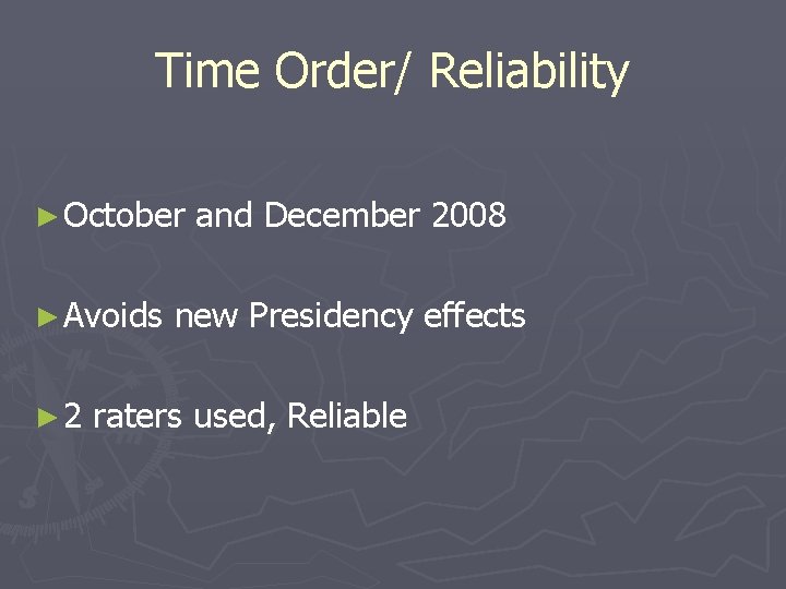 Time Order/ Reliability ► October ► Avoids ► 2 and December 2008 new Presidency