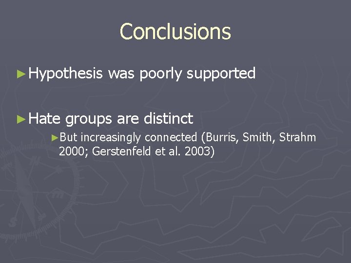 Conclusions ► Hypothesis ► Hate was poorly supported groups are distinct ►But increasingly connected