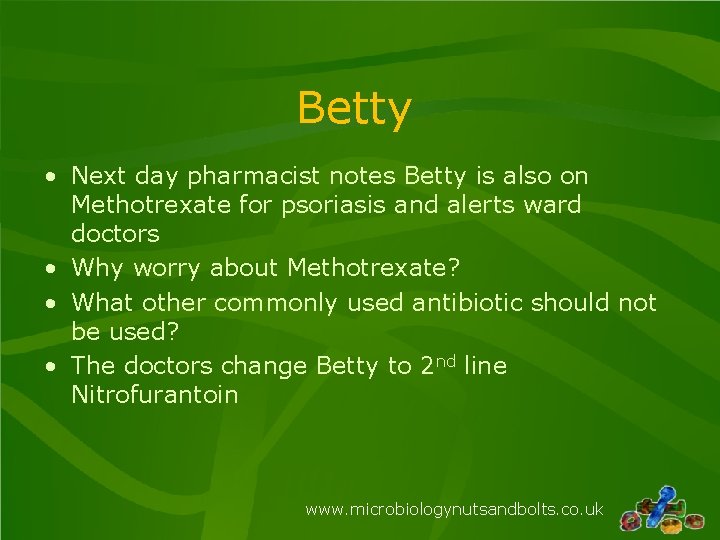 Betty • Next day pharmacist notes Betty is also on Methotrexate for psoriasis and