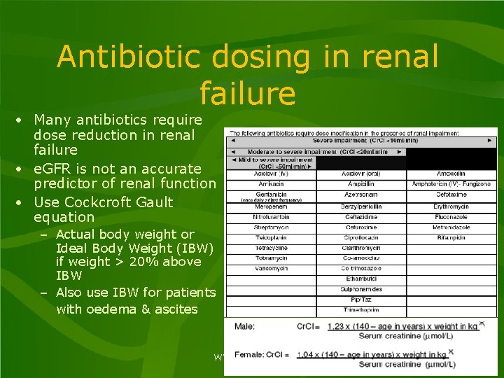 Antibiotic dosing in renal failure • Many antibiotics require dose reduction in renal failure