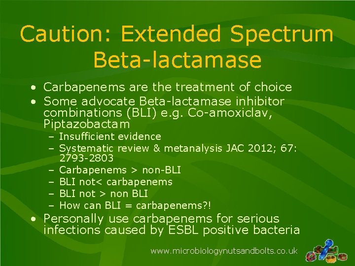 Caution: Extended Spectrum Beta-lactamase • Carbapenems are the treatment of choice • Some advocate