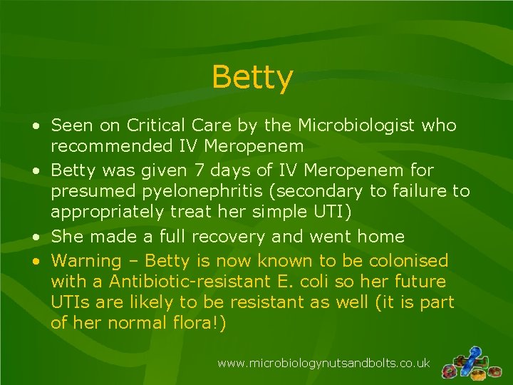 Betty • Seen on Critical Care by the Microbiologist who recommended IV Meropenem •