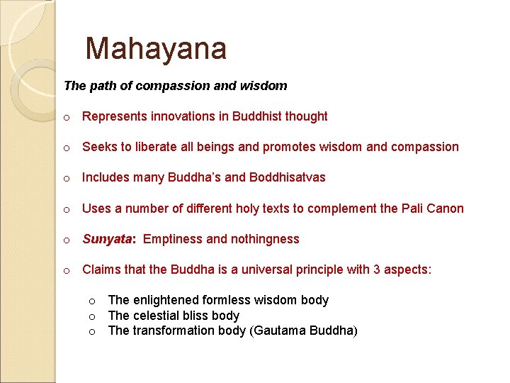 Mahayana The path of compassion and wisdom o Represents innovations in Buddhist thought o