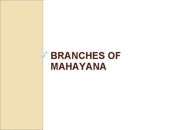 BRANCHES OF MAHAYANA 