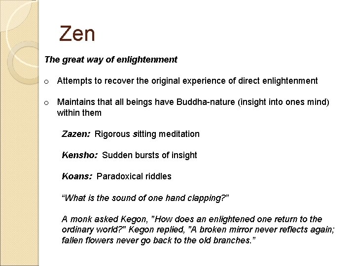 Zen The great way of enlightenment o Attempts to recover the original experience of