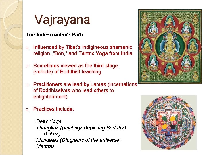 Vajrayana The Indestructible Path o Influenced by Tibet’s indigineous shamanic religion, “Bön, ” and