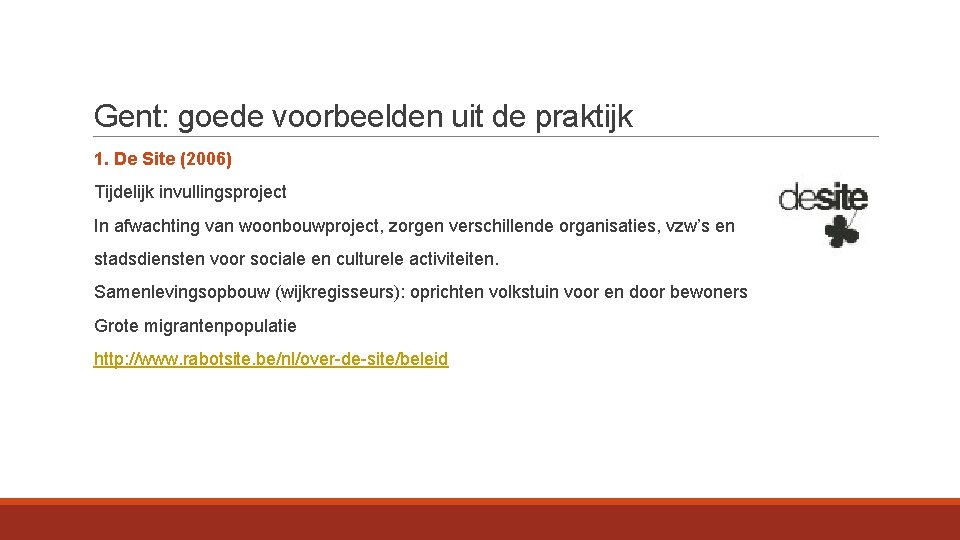 Gent: goede voorbeelden uit de praktijk 1. De Site (2006) Tijdelijk invullingsproject In afwachting