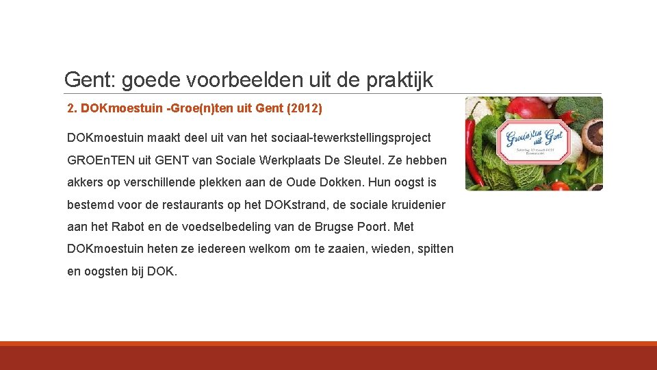 Gent: goede voorbeelden uit de praktijk 2. DOKmoestuin -Groe(n)ten uit Gent (2012) DOKmoestuin maakt