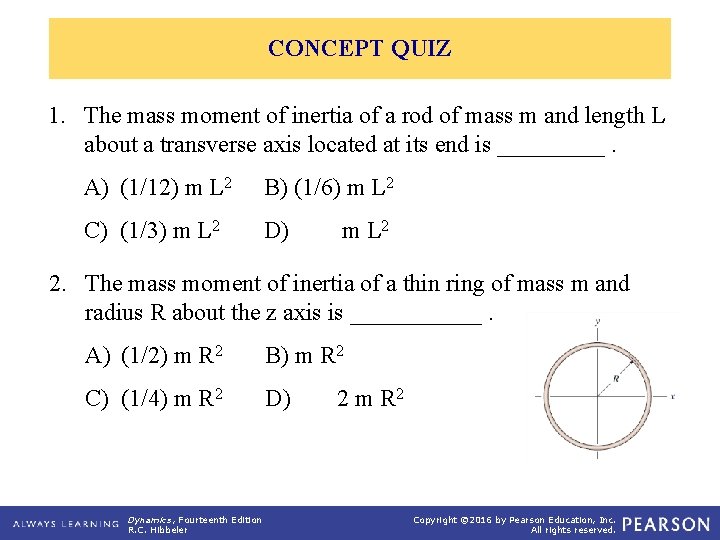 CONCEPT QUIZ 1. The mass moment of inertia of a rod of mass m