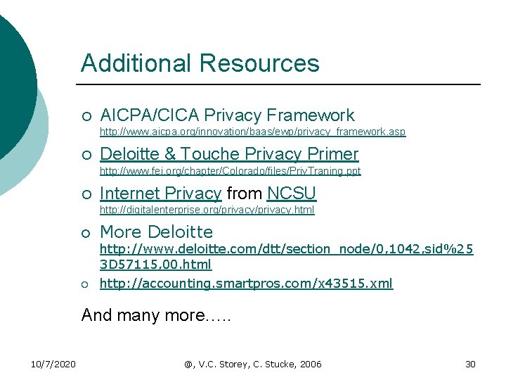 Additional Resources ¡ AICPA/CICA Privacy Framework http: //www. aicpa. org/innovation/baas/ewp/privacy_framework. asp ¡ Deloitte &