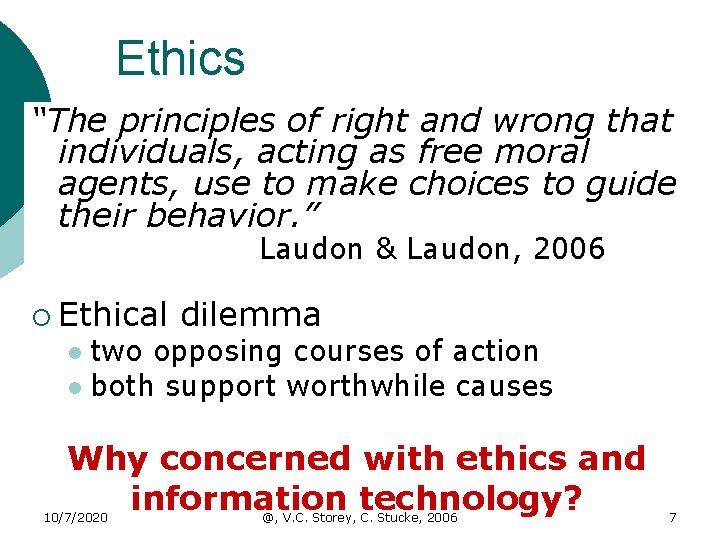 Ethics “The principles of right and wrong that individuals, acting as free moral agents,