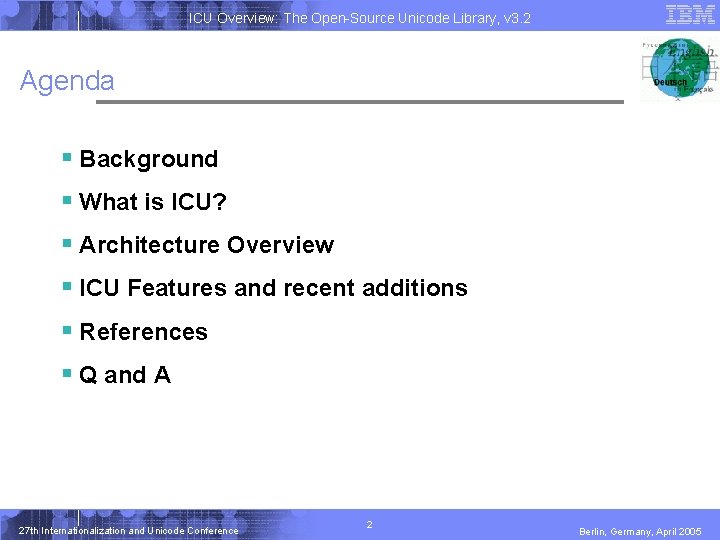 ICU Overview: The Open-Source Unicode Library, v 3. 2 Agenda § Background § What ICU Overview: The Open-Source Unicode Library, v 3. 2 Agenda § Background § What