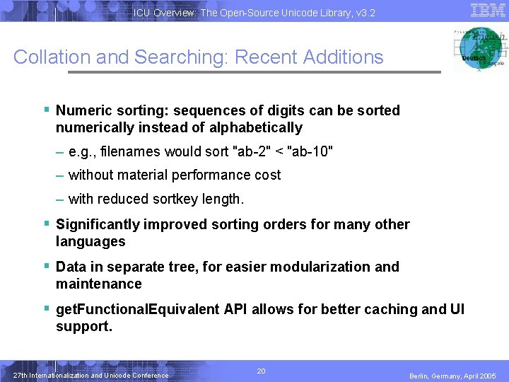 ICU Overview: The Open-Source Unicode Library, v 3. 2 Collation and Searching: Recent Additions ICU Overview: The Open-Source Unicode Library, v 3. 2 Collation and Searching: Recent Additions